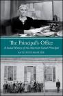 The Principal's Office: A Social History of the American School Principal Cover Image