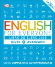 English for Everyone: Nivel 4: Avanzado, Libro de Ejercicios: Curso completo de autoaprendizaje (DK English for Everyone) Cover Image