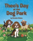 Theo's Day at the Dog Park By Brooke Chism Cover Image