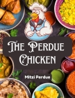 The Perdue Chicken: The Secret Recipes and Integral Ingredients By Mitzi Perdue Cover Image