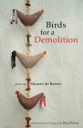 Birds for a Demolition By Manoel de Barros, Idra Novey (Translated by) Cover Image