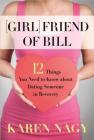 Girlfriend of Bill: 12 Things You Need to Know about Dating Someone in Recovery By Karen Nagy Cover Image