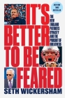 It's Better to Be Feared: The New England Patriots Dynasty and the Pursuit of Greatness By Seth Wickersham Cover Image