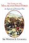 The Story of the Malakand Field Force - An Episode of the Frontier War By Winston S. Churchill Cover Image