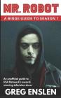 Mr. Robot: A Binge Guide to Season 1: An Unofficial Viewer's Guide to USA Network's Award-Winning Television Show By Greg Enslen Cover Image