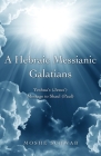 A Hebraic Messianic Galatians: Yeshua's (Jesus') Message to Shaul (Paul) By Moshe Schwab Cover Image