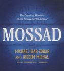 Mossad: The Greatest Missions of the Israeli Secret Service By Michael Bar-Zohar, Nissim Mishal, Benjamin Isaac (Read by) Cover Image