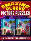 Amazing Places: Picture Puzzles: Magnificent Picture Puzzles - Amazing Places... Spot the Difference Book for Adults - Can You Master Cover Image