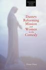 Dante's Reforming Mission and Women in 'The Comedy' (Troubador Italian Studies) Cover Image