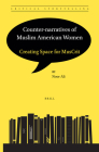 Counter-Narratives of Muslim American Women: Creating Space for Muscrit By Noor Ali Cover Image