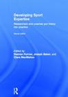 Developing Sport Expertise: Researchers and Coaches Put Theory Into Practice, Second Edition By Damian Farrow (Editor), Joe Baker (Editor), Clare Macmahon (Editor) Cover Image