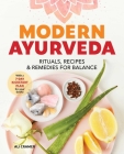 Modern Ayurveda: Rituals, Recipes, and Remedies for Balance Cover Image