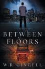 Between Floors By W. R. Gingell Cover Image