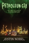 Petroleum-238: Big Oil's Dangerous Secret and the Grassroots Fight to Stop It By Justin Nobel Cover Image