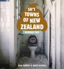 Sh*t Towns of New Zealand Number Two By Rick Furphy, Geoff Rissole Cover Image