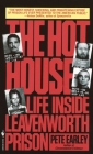 The Hot House: Life Inside Leavenworth Prison By Pete Earley Cover Image