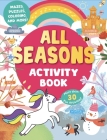 All Seasons Activity Book: Mazes, Puzzles, Coloring, and More! More than 30 Fun Activities! By Daria Ermilova, Olga Koval (Illustrator), Clever Publishing Cover Image