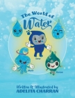 The World of Water By Adelita Charran Cover Image