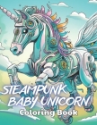 Steampunk Baby Unicorn Coloring Book for Adults: Unique High-quality illustrations, Fun, Stress Relief And Relaxation Coloring Pages Cover Image
