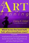 The Art of Running: Want to be the best half, full, ultra marathon man? A great, inspirational running & training book bestseller for begi Cover Image