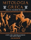 Mitologia greca - libro da colorare per adulti: Divinità, eroi e creature leggendarie dell'antica Grecia By Jim Barrow Cover Image
