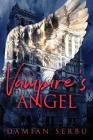 The Vampire's Angel By Damian Serbu Cover Image