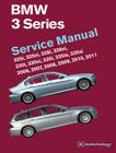 BMW 3 Series (E90, E91, E92, E93): Service Manual 2006, 2007, 2008, 2009, 2010, 2011: 325i, 325xi, 328i, 328xi, 330i, 330xi, 335i, 335is, 335xi Cover Image