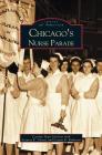 Chicago's Nurse Parade By Carolyn Hope Smeltzer, Frances R. Vlasses (With), Connie R. Robinson (With) Cover Image