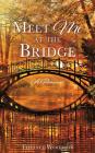Meet Me at the Bridge: A Romance By Tiffanee Woodson Cover Image