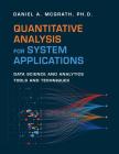 Quantitative Analysis for System Applications: Data Science and Analytics Tools and Techniques By Daniel A. McGrath Cover Image