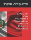 El Perú: Un Viaje Inolvidable a Través de su Historia, Cultura y Naturaleza Cover Image