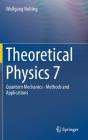 Theoretical Physics 7: Quantum Mechanics - Methods and Applications By Wolfgang Nolting Cover Image