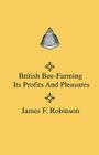 British Bee-Farming - Its Profits And Pleasures By James F. Robinson Cover Image