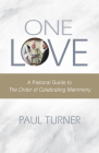 One Love: A Pastoral Guide to the Order of Celebrating Matrimony Cover Image