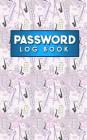 Password Log Book: Address Book For Passwords, Password Handbook, Internet, Web Site Password Keeper, Directory, Password Organizer, Cute By Rogue Plus Publishing Cover Image