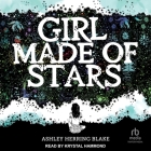Girl Made of Stars By Ashley Herring Blake, Krystal Hammond (Read by) Cover Image