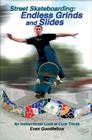Street Skateboarding: Endless Grinds and Slides: An Instructional Look at Curb Tricks Cover Image