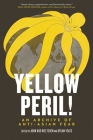 Yellow Peril!: An Archive of Anti-Asian Fear By John Kuo Wei Tchen, Dylan Yeats Cover Image