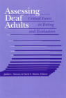 Assessing Deaf Adults: Critical Issues in Testing and Evaluation By Judith L. Mounty (Editor), David S. Martin (Editor), Oscar P. Cohen (Foreword by) Cover Image