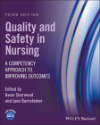 Quality and Safety in Nursing: A Competency Approach to Improving Outcomes By Gwen Sherwood (Editor), Jane Barnsteiner (Editor) Cover Image