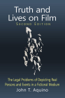 Truth and Lives on Film: The Legal Problems of Depicting Real Persons and Events in a Fictional Medium, 2D Ed. By John T. Aquino Cover Image