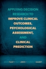 Applying Decision Research to Improve Clinical Outcomes, Psychological Assessment, and Clinical Prediction Cover Image