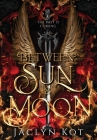 Between Sun and Moon By Jaclyn Kot Cover Image