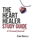 The Heart Healer Study Guide: A Personal Journey (Second Edition) By Cyndy Bartelli Cover Image
