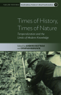 Times of History, Times of Nature: Temporalization and the Limits of Modern Knowledge (Time and the World: Interdisciplinary Studies in Cultural Tr #5) By Anders Ekström (Editor), Staffan Bergwik (Editor) Cover Image