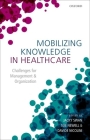Mobilizing Knowledge in Healthcare: Challenges for Management and Organization Cover Image