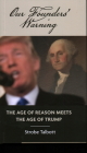 Our Founders' Warning: The Age of Reason Meets the Age of Trump By Strobe Talbott Cover Image