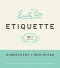 Emily Post's Etiquette, 18th Edition By Peggy Post, Anna Post, Lizzie Post, Daniel Post Senning Cover Image