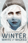 Winter, White and Wicked By Shannon Dittemore Cover Image