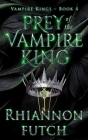 Prey of the Vampire King By Rhiannon Futch Cover Image